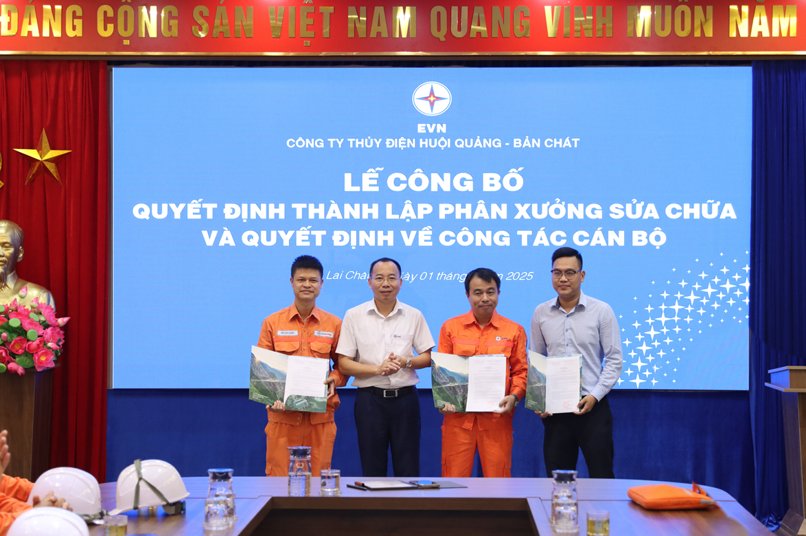 Công ty Thủy điện Huội Quảng - Bản Chát tổ chức Lễ công bố Quyết định thành lập Phân xưởng Sửa chữa và trao các Quyết định bổ nhiệm cán bộ